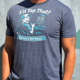 I'd Tap That! Shirt